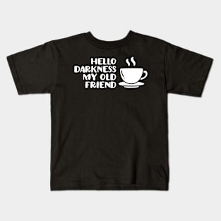 Hello darkness my old friend Kids T-Shirt